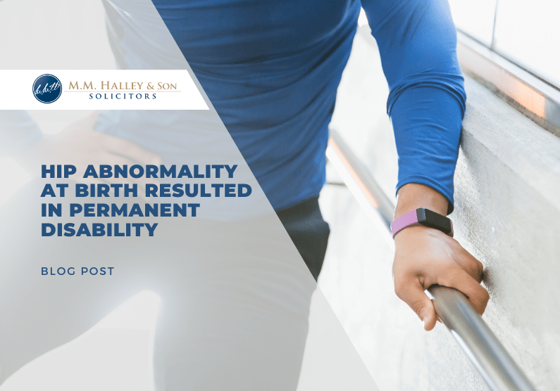 Hip Abnormality at Birth resulted in Permanent Disability