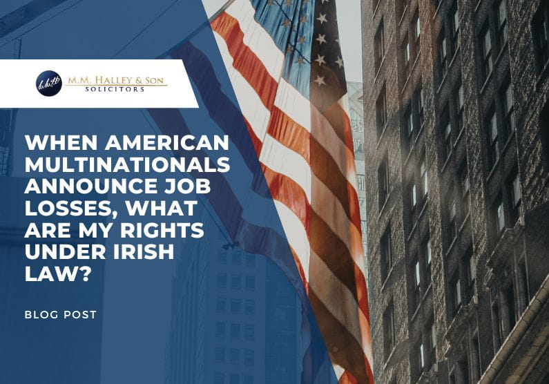 When American Multinationals Announce Job Losses, What Are My Rights Under Irish Law?